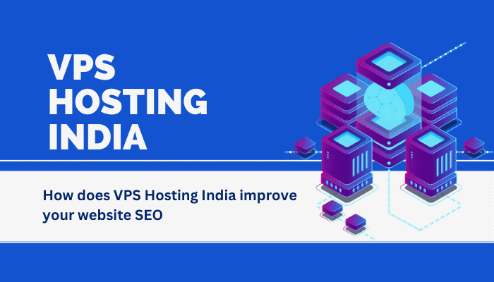 How Does VPS Hosting India Improve your Website SEO
