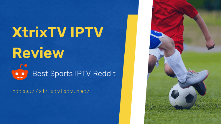 XtrixTV IPTV Review Best Sports IPTV Reddit