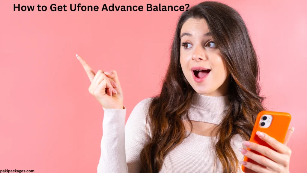 How to Get Ufone Advance Balance?