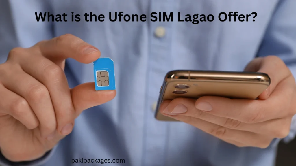 What is the Ufone SIM Lagao Offer