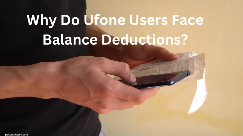 Why Do Ufone Users Face Balance Deductions