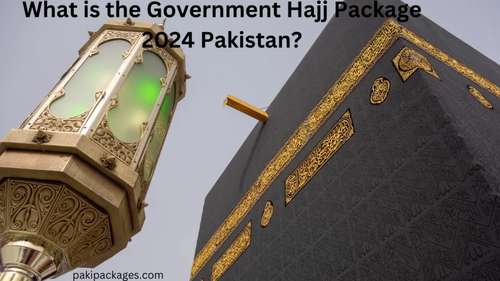 What is the Government Hajj Package 2024 Pakistan?